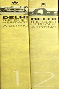 Delhi, the Built Heritage: A Listing