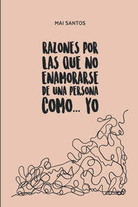 Razones por las que no enamorarse de una persona como... yo
