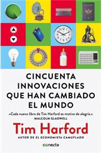 Cincuenta Innovaciones Que Han Cambiado El Mundo / Fifty Inventions That Shaped the Modern Economy