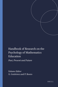 Handbook of Research on the Psychology of Mathematics Education: Past, Present and Future