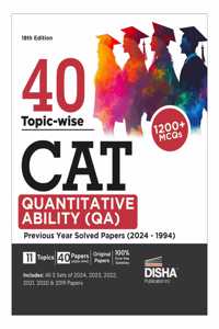 40 Topic-wise CAT Quantitative Ability (QA) Previous Year Solved Papers (2024 - 1994) 18th edition | Previous Year Questions PYQs