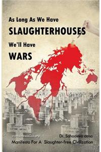 As Long As We Have Slaughterhouses, We'll Have Wars