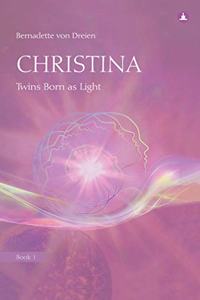 Christina, Book 1: Twins Born as Light: Book 1 of the 