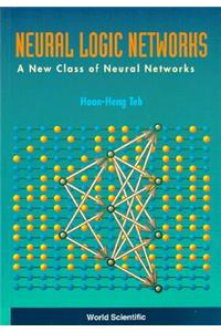 Neural Logic Networks: A New Class of Neural Networks