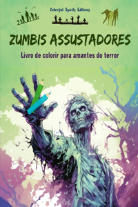 Zumbis assustadores Livro de colorir para amantes do terror Cenas criativas de mortos-vivos para adultos