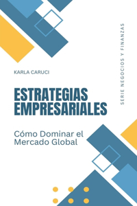 Estrategias empresariales, cómo dominar el mercado global