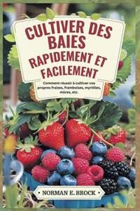 Cultiver Des Baies Rapidement Et Facilement