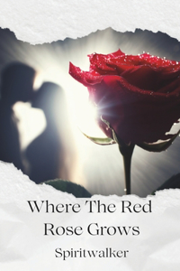 Where The Red Rose Grows
