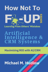 How Not To F*ck Up - Artificial Intelligence & CRM Systems