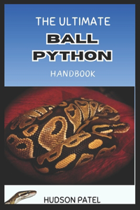 Ultimate Ball Python Handbook