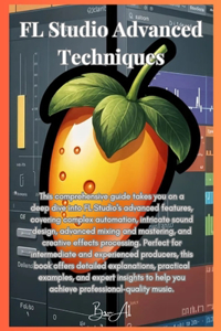 FL Studio Advanced Techniques