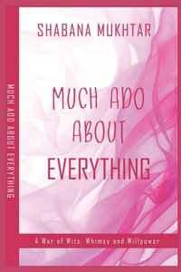 Much Ado About Everything