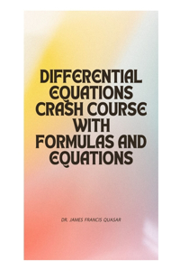 Differential Equations Crash Course with Formulas and Equations