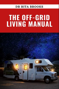 Off-Grid Living Manual