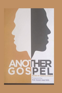 Another Gospel: Issues in Today's Church