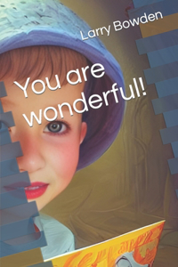 You are wonderful!
