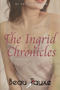 Ingrid Chronicles Books 5 & 6