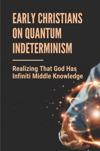 Early Christians On Quantum Indeterminism