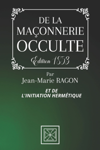 de la Maçonnerie Occulte Et de l'Initiation Hermétique