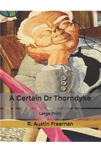 A Certain Dr Thorndyke: Large Print