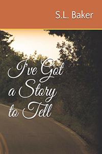 I've Got a Story to Tell