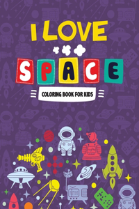 I Love Space Coloring Book for Kids