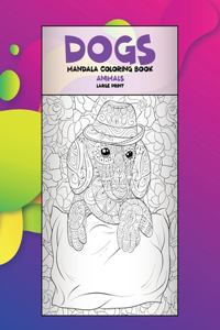 Mandala Coloring Book - Animals - Large Print - Dogs