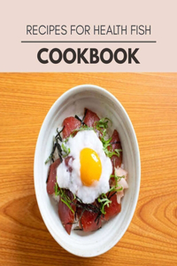 Recipes For Health Fish Cookbook