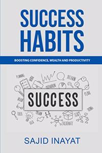 Success Habits - Boosting Confidence, Wealth and Productivity