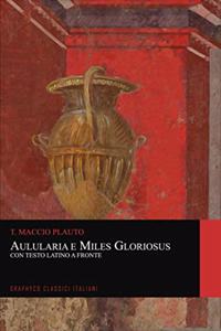 Aulularia e Miles Gloriosus. Con Testo Latino a Fronte (Graphyco Classici Italiani)