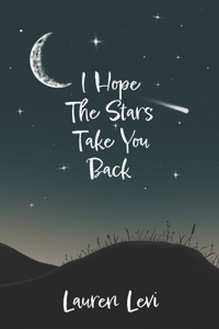 I Hope The Stars Take You Back