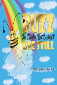 Buzz The Bumble That Couldn't Bee Still