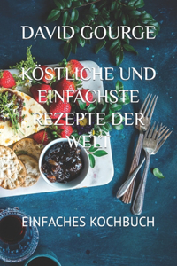 Köstliche Und Einfachste Rezepte Der Welt