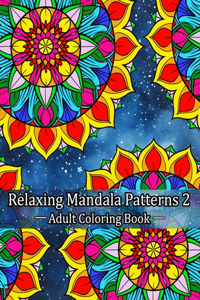 Relaxing Mandala Patterns 2 Adult Coloring Book