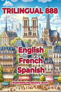 Trilingual 888 English French Spanish Illustrated Vocabulary Book