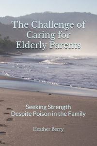 The Challenge of Caring for Elderly Parents