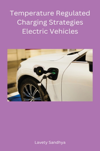 Temperature Regulated Charging Strategies Electric Vehicles