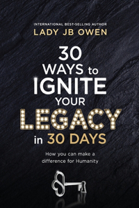 30 Ways to Ignite Your Legacy in 30 Days