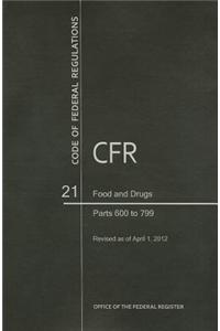 Code of Federal Regulations, Title 21, Food and Drugs, PT. 600-799, Revised as of April 1, 2012