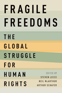 Fragile Freedoms: The Global Struggle for Human Rights