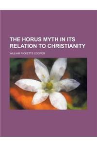 The Horus Myth in Its Relation to Christianity