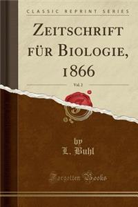 Zeitschrift FÃ¼r Biologie, 1866, Vol. 2 (Classic Reprint)