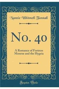 No. 40: A Romance of Fortress Monroe and the Hygeia (Classic Reprint)