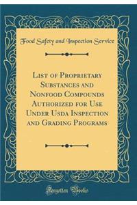 List of Proprietary Substances and Nonfood Compounds Authorized for Use Under USDA Inspection and Grading Programs (Classic Reprint)