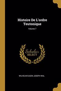 Histoire De L'ordre Teutonique; Volume 7