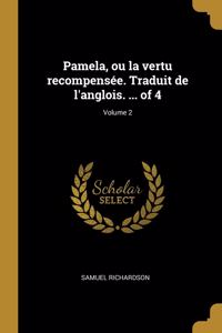 Pamela, ou la vertu recompensée. Traduit de l'anglois. ... of 4; Volume 2