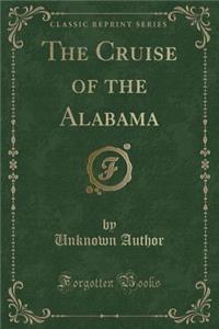 The Cruise of the Alabama (Classic Reprint)