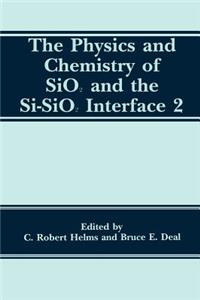 Physics and Chemistry of Sio2 and the Si-Sio2 Interface 2