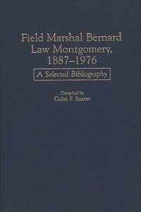 Field Marshal Bernard Law Montgomery, 1887-1976