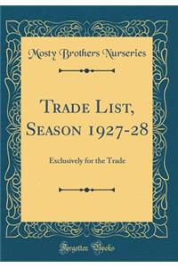 Trade List, Season 1927-28: Exclusively for the Trade (Classic Reprint)